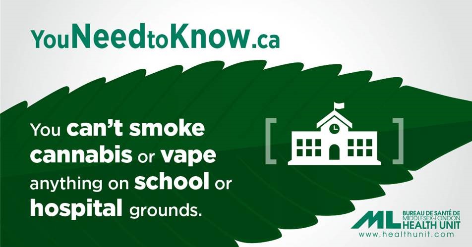 You can’t smoke cannabis or vape anything on school or hospital grounds.