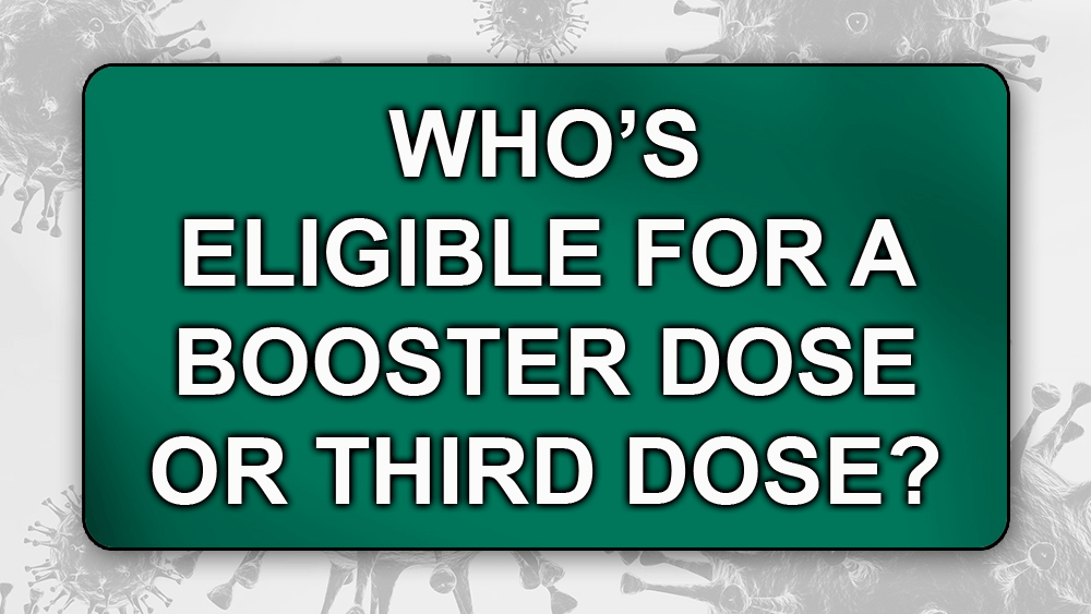 Who is eligible for a booster dose / third dose of COVID-19 vaccine?